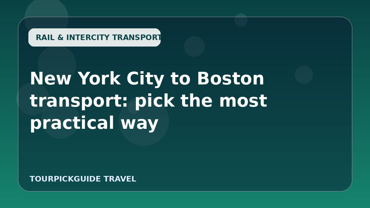 New York City to Boston transport: pick the most practical way