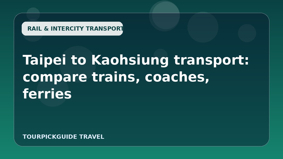 Visual guide for Taipei to Kaohsiung transport: compare trains, coaches, ferries