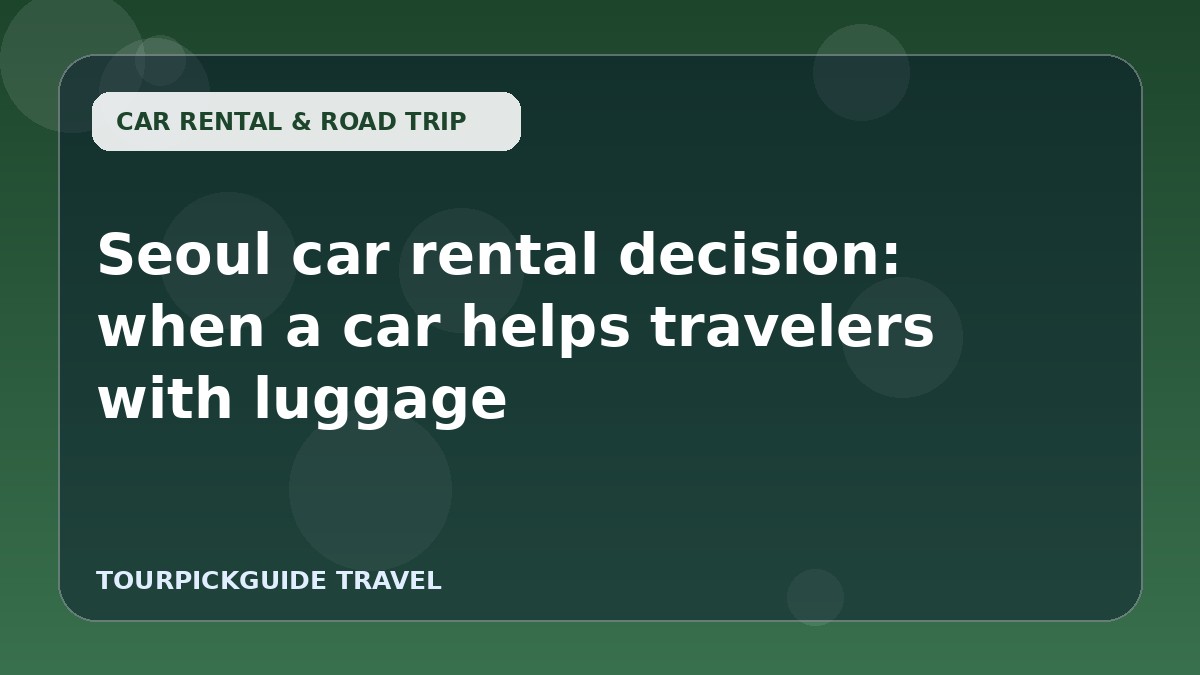 Visual guide for Seoul car rental decision: when a car helps travelers with luggage