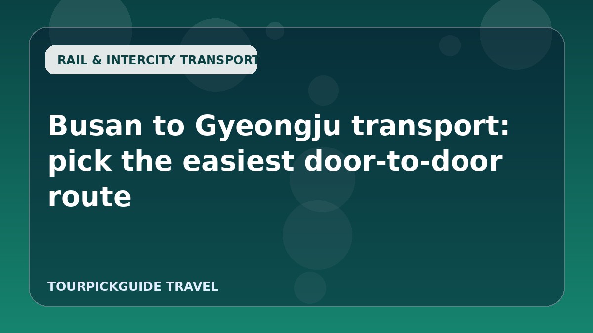 Visual guide for Busan to Gyeongju transport: pick the easiest door-to-door route