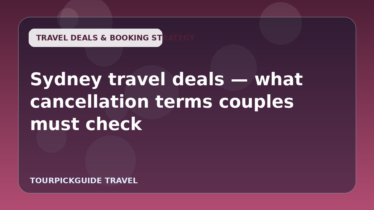 Sydney travel deals — what cancellation terms couples must check