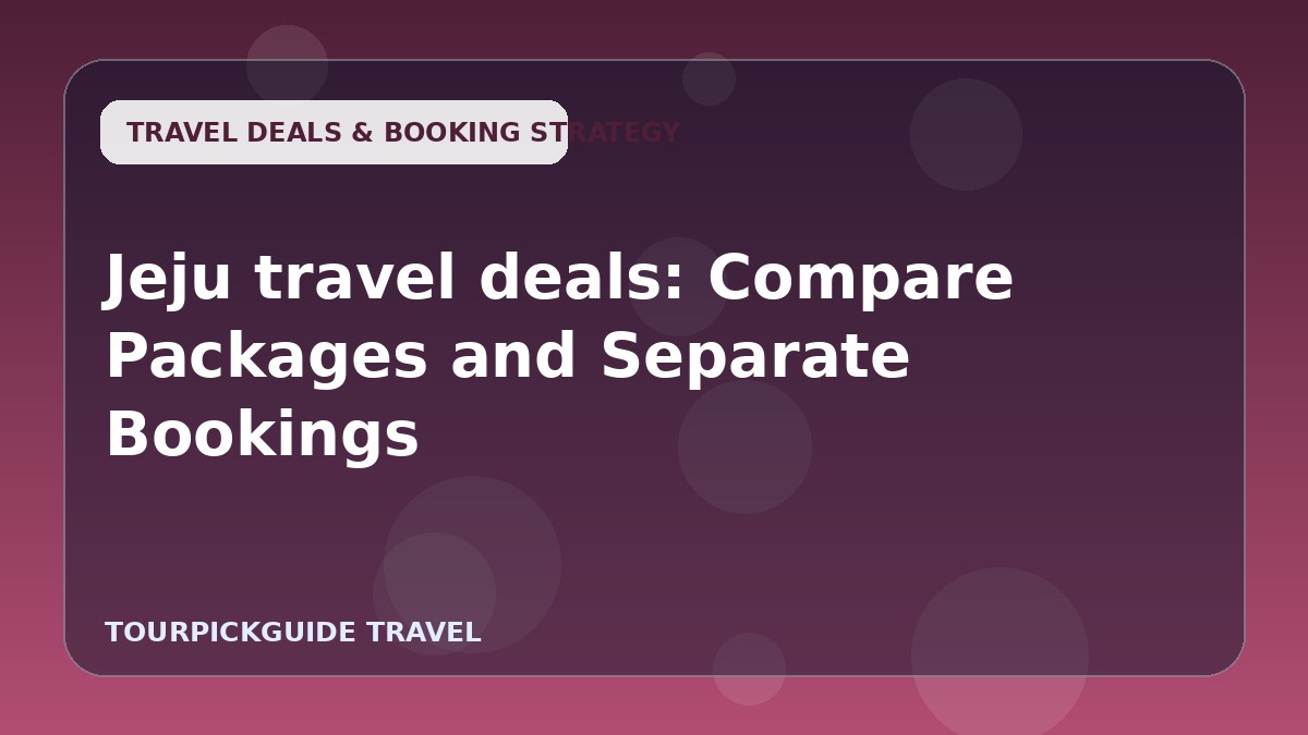 Jeju travel deals: Compare Packages and Separate Bookings