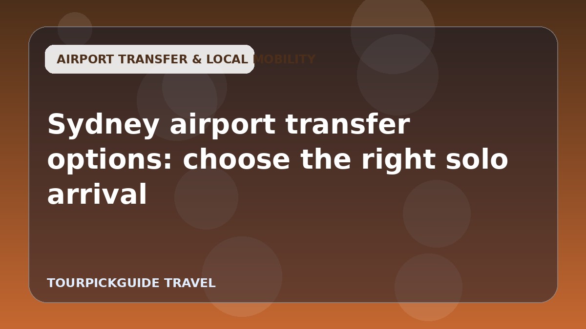 Sydney airport transfer options: choose the right solo arrival