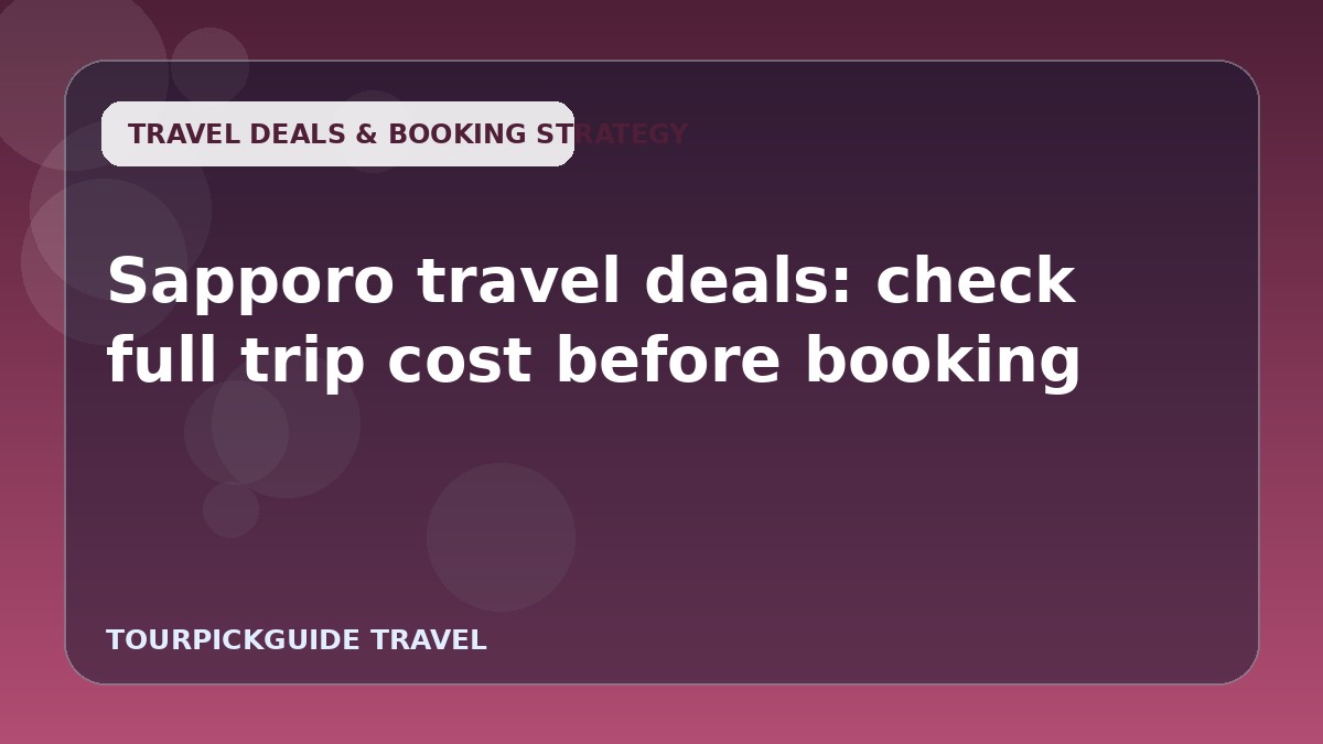 Sapporo travel deals: check full trip cost before booking