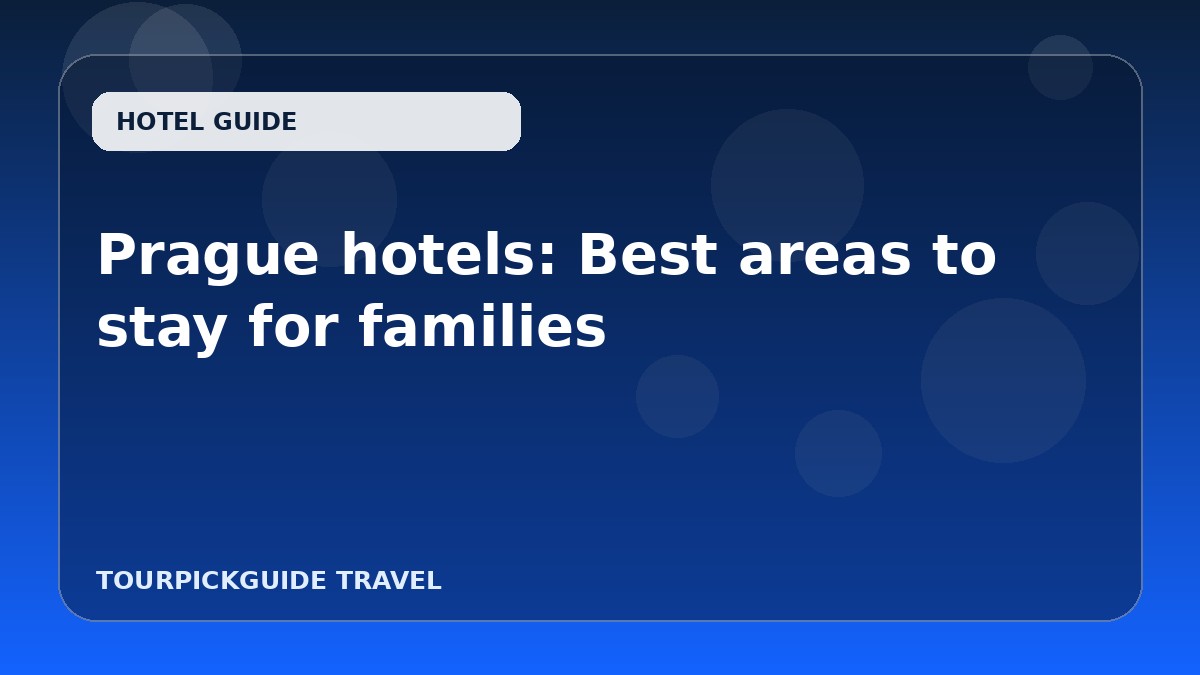 Visual guide for Prague hotels: Best areas to stay for families