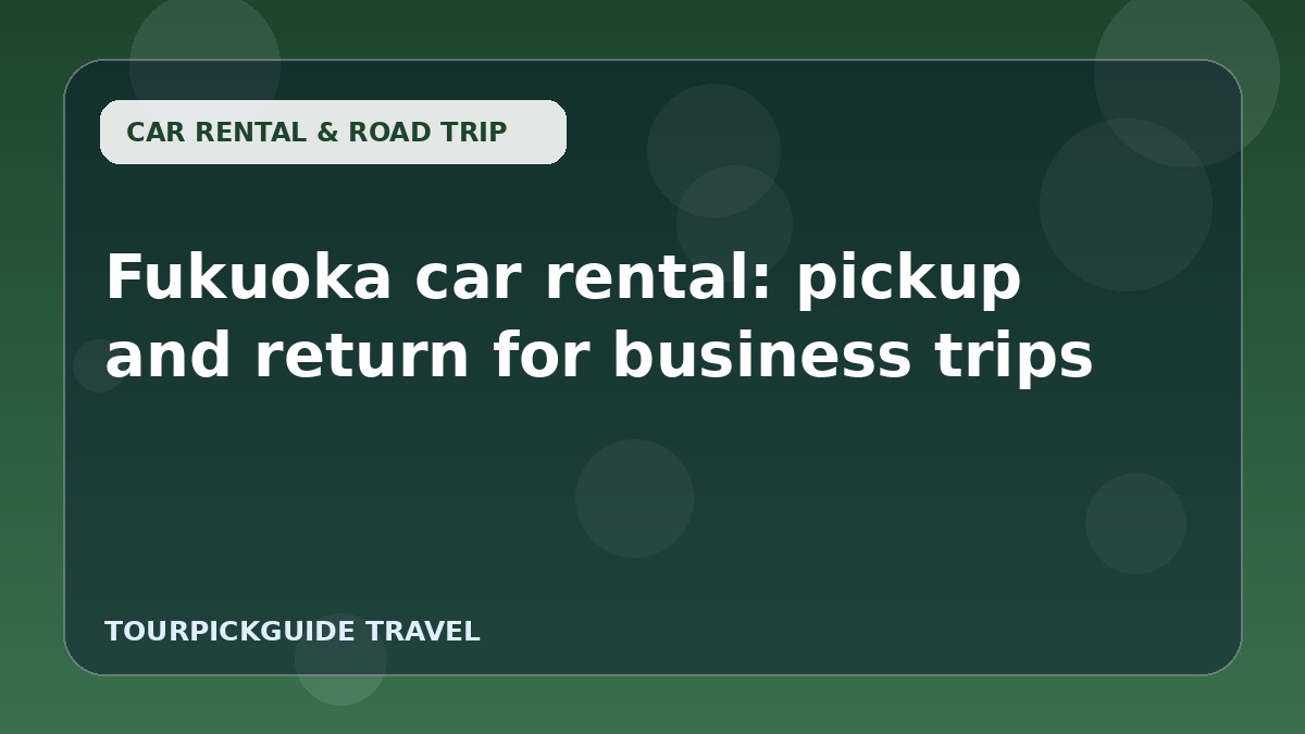 Fukuoka car rental: pickup and return for business trips