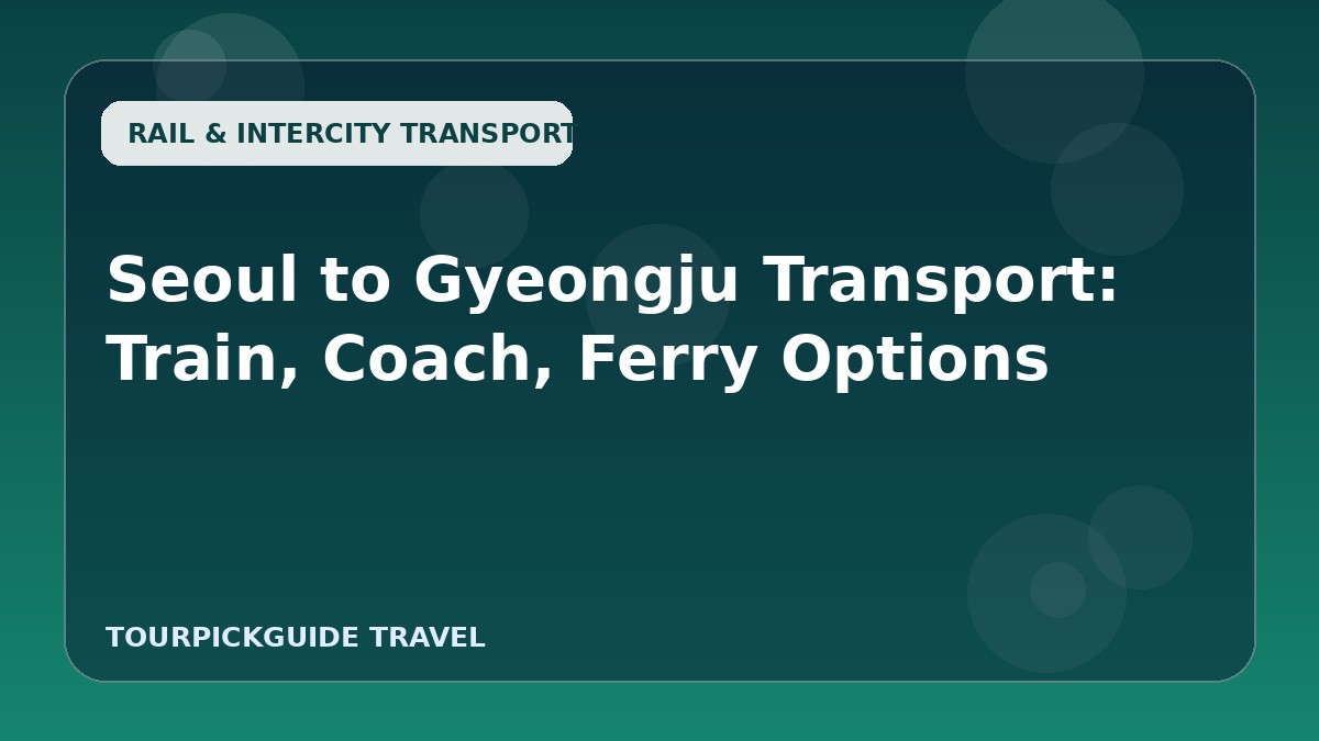 Visual guide for Seoul to Gyeongju Transport: Train, Coach, Ferry Options