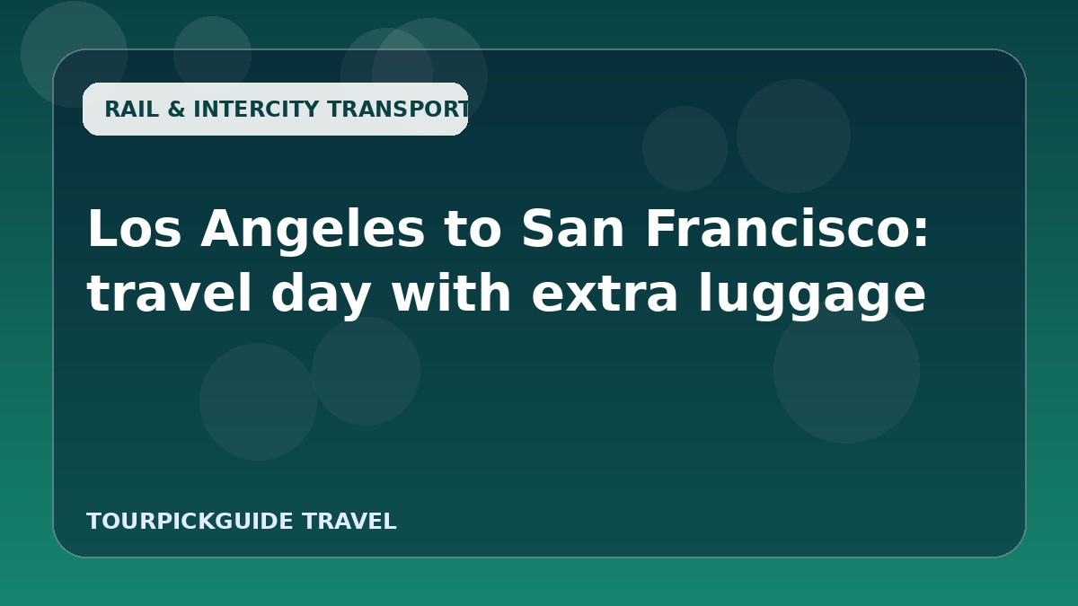 Los Angeles to San Francisco: travel day with extra luggage