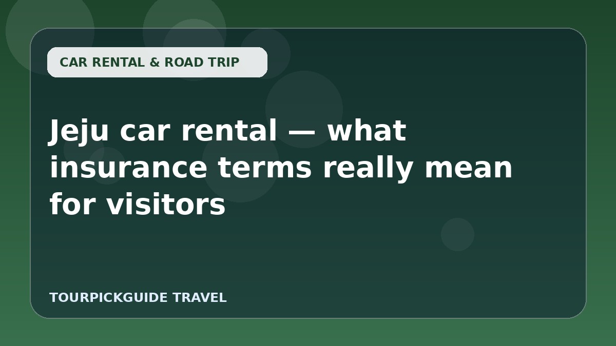Visual guide for Jeju car rental — what insurance terms really mean for visitors