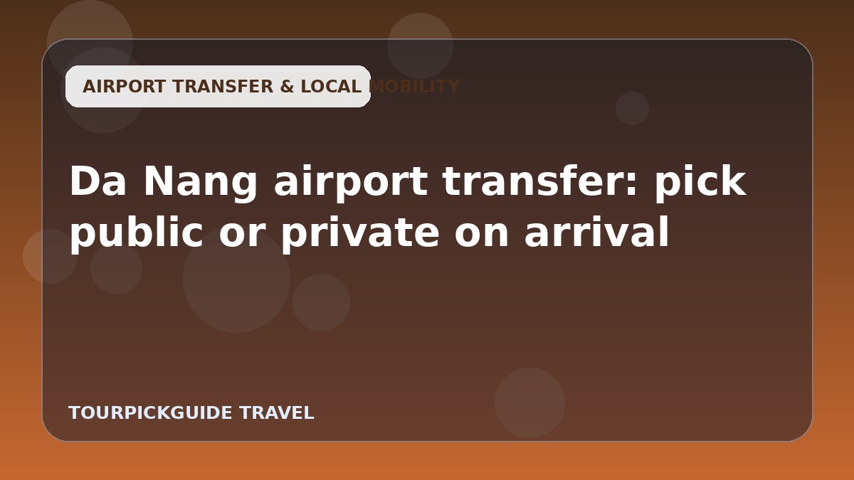 Da Nang airport transfer: pick public or private on arrival