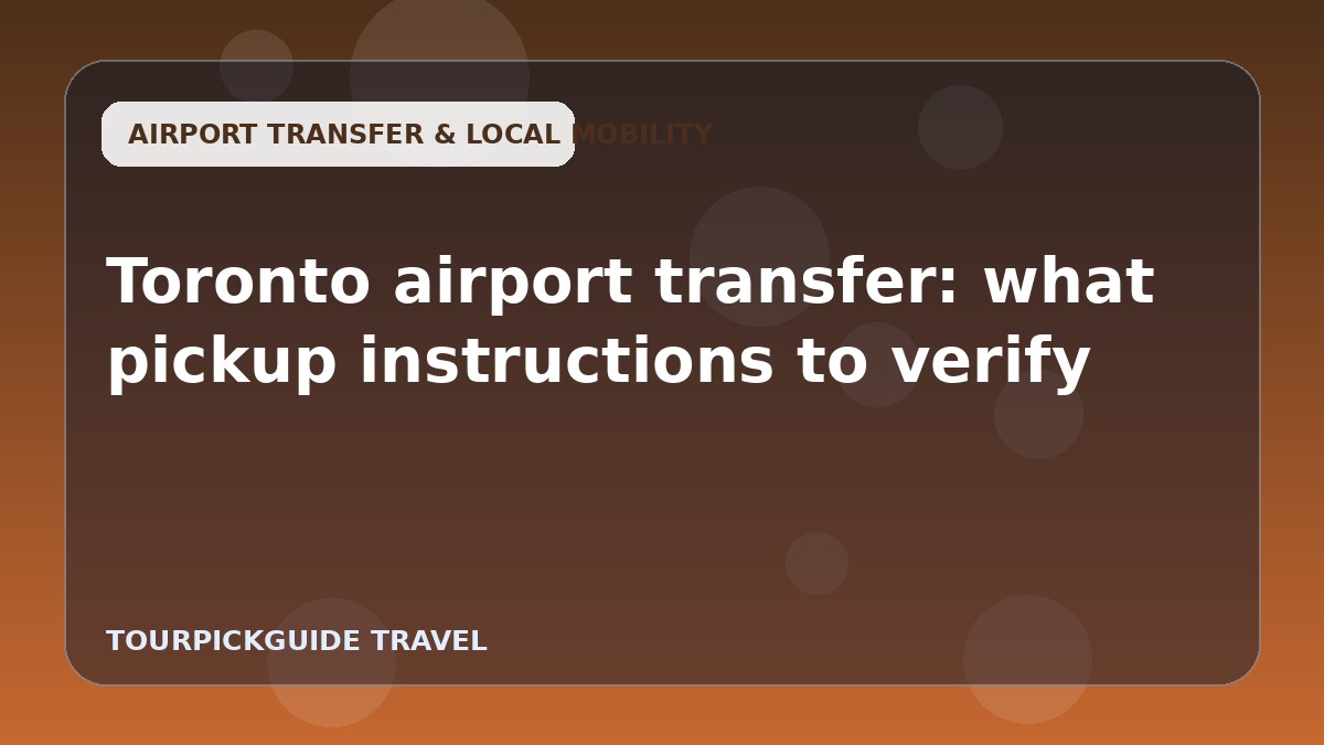Visual guide for Toronto airport transfer: what pickup instructions to verify