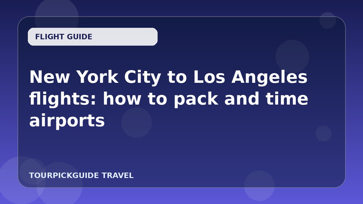 New York City to Los Angeles flights: how to pack and time airports