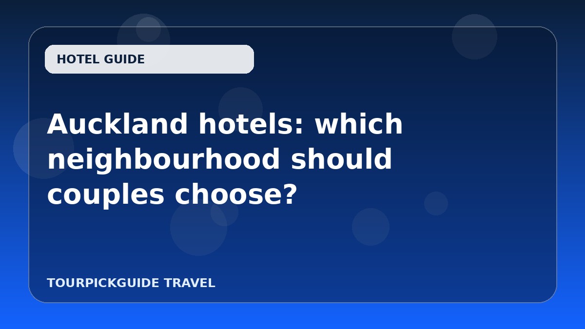 Visual guide for Auckland hotels: which neighbourhood should couples choose?
