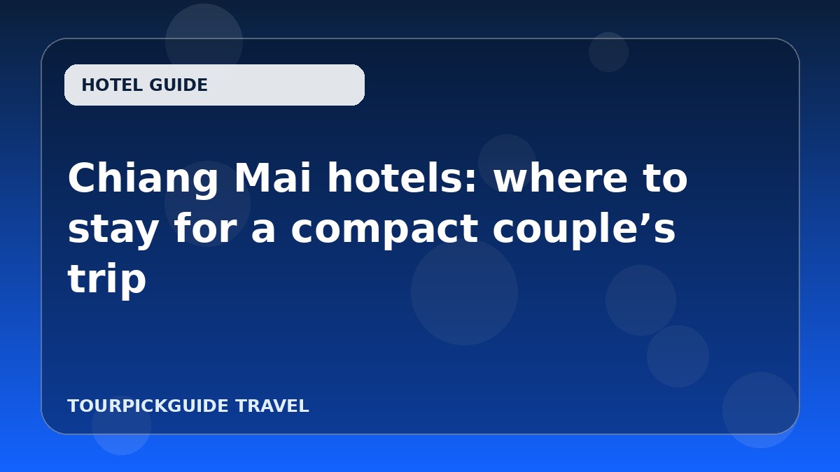Visual guide for Chiang Mai hotels: where to stay for a compact couple’s trip