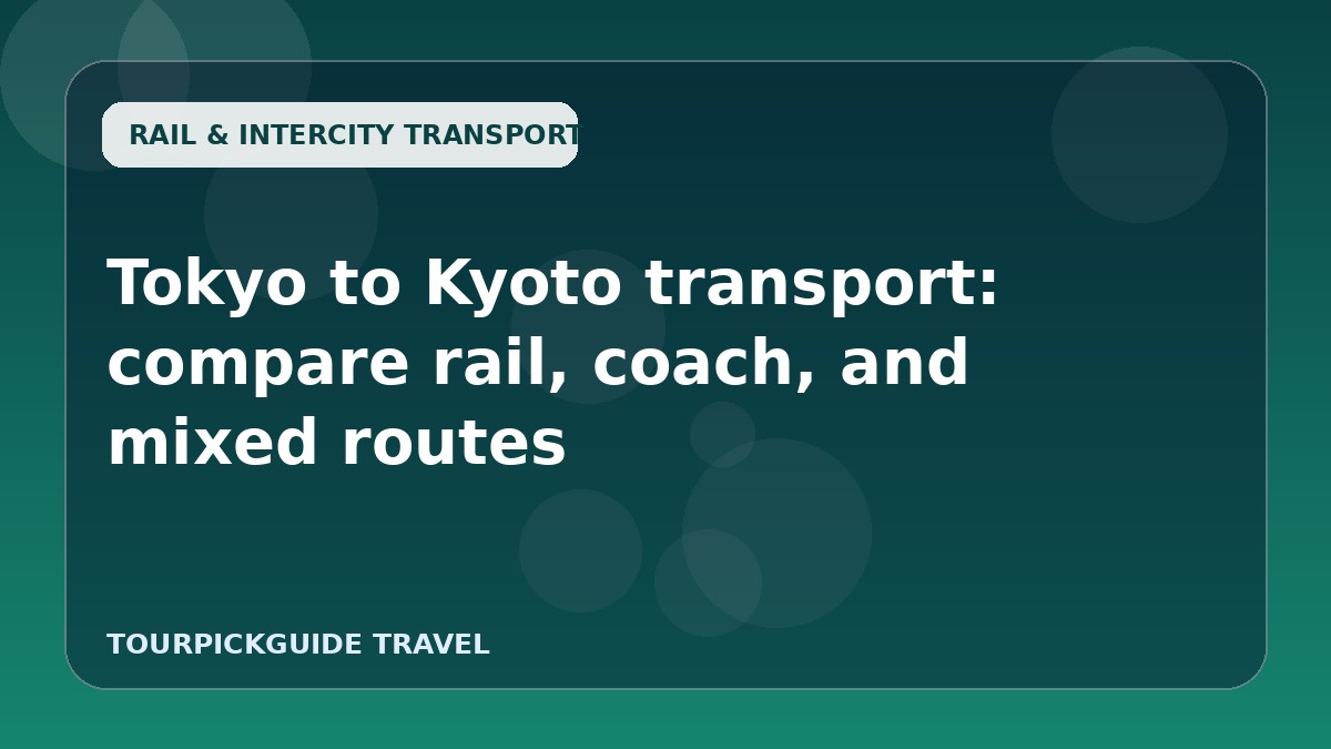 Visual guide for Tokyo to Kyoto transport: compare rail, coach, and mixed routes