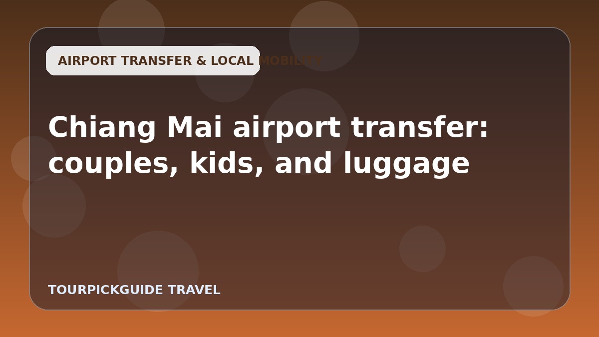 Visual guide for Chiang Mai airport transfer: couples, kids, and luggage