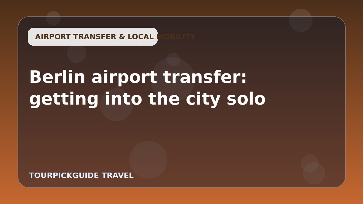 Berlin airport transfer: getting into the city solo