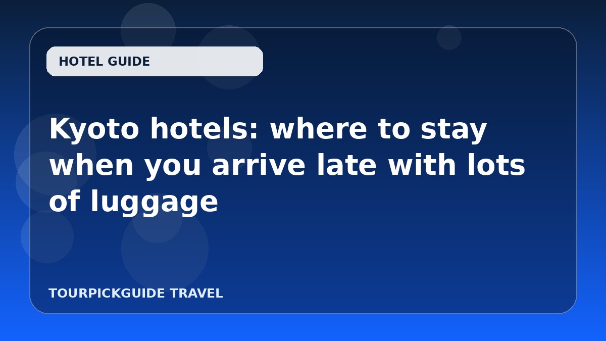 Visual guide for Kyoto hotels: where to stay when you arrive late with lots of luggage