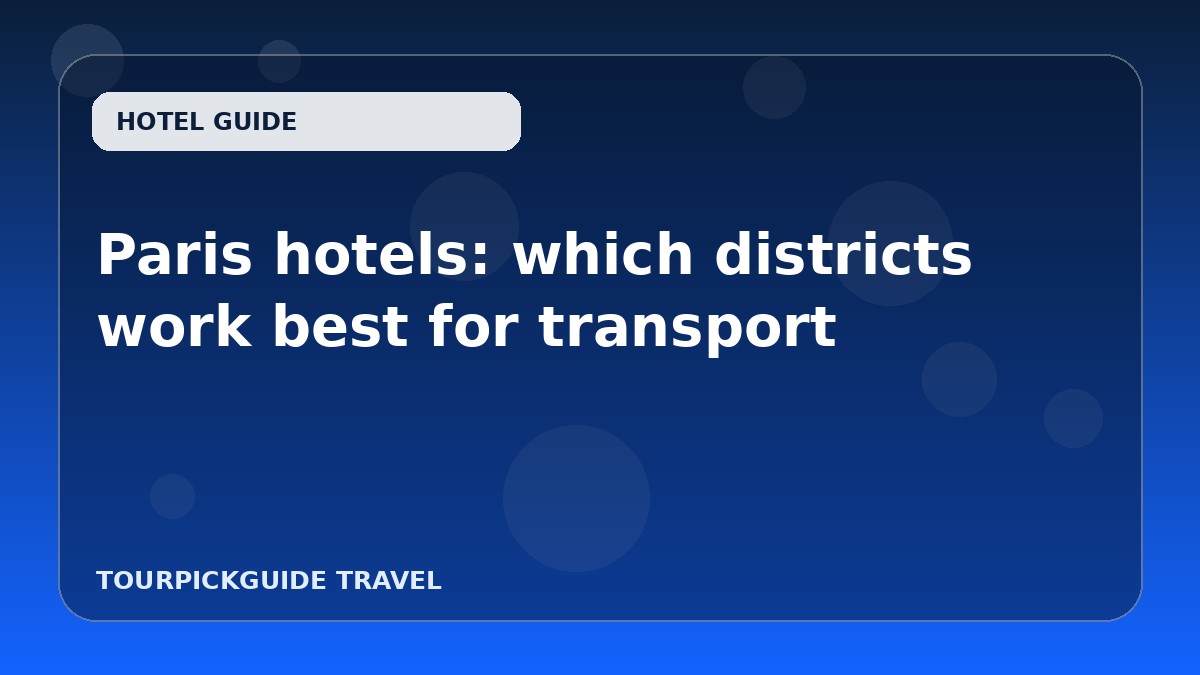 Paris hotels: which districts work best for transport