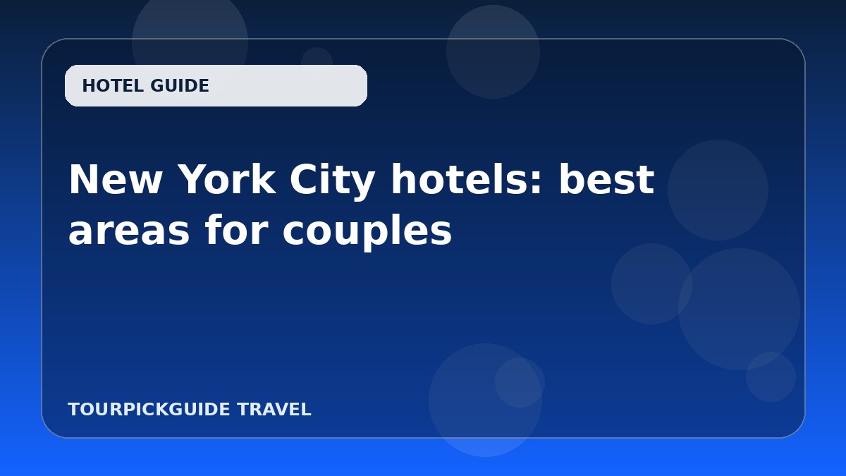Visual guide for New York City hotels: best areas for couples