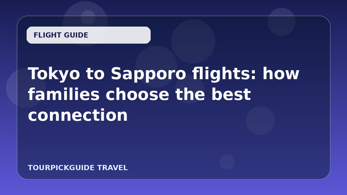 Visual guide for Tokyo to Sapporo flights: how families choose the best connection