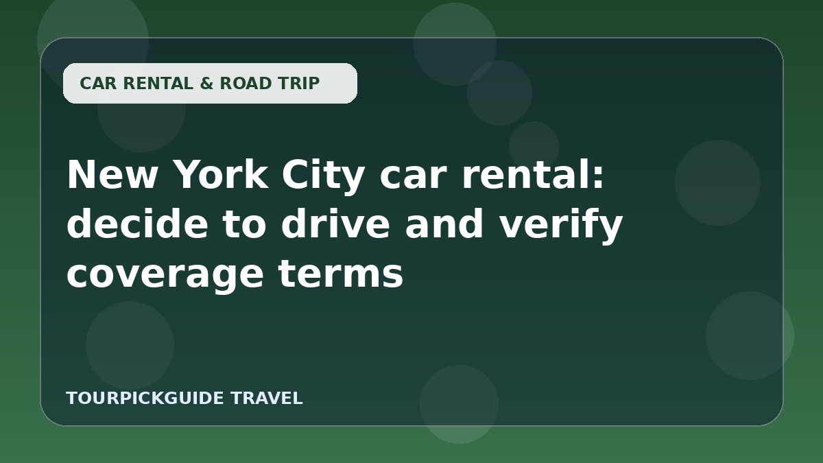 New York City car rental: decide to drive and verify coverage terms