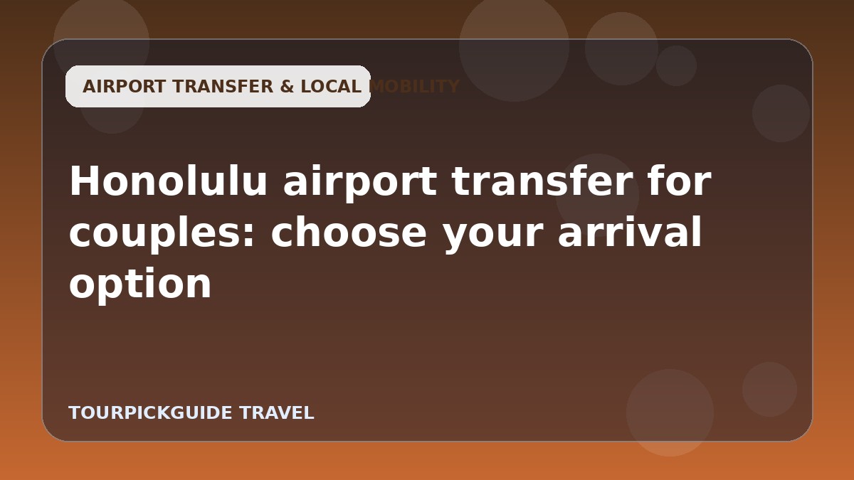 Honolulu airport transfer for couples: choose your arrival option