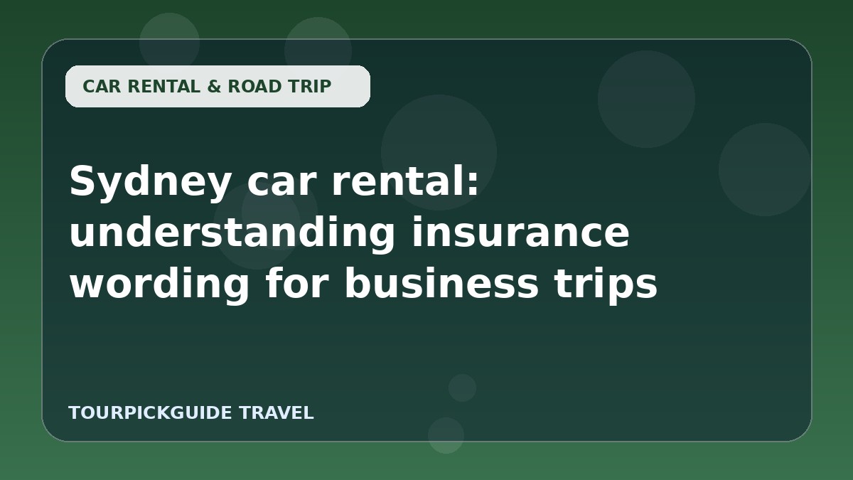 Sydney car rental: understanding insurance wording for business trips