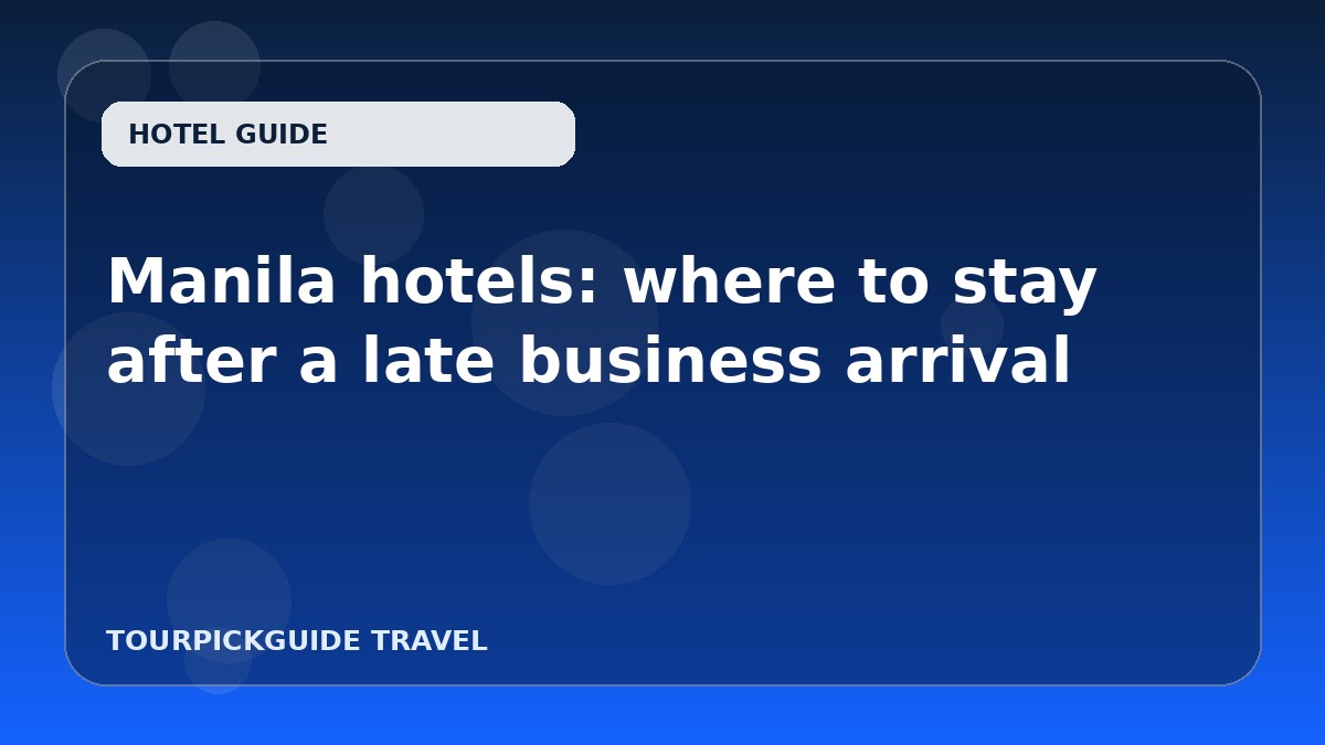 Manila hotels: where to stay after a late business arrival