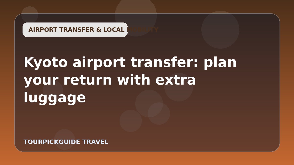 Kyoto airport transfer: plan your return with extra luggage