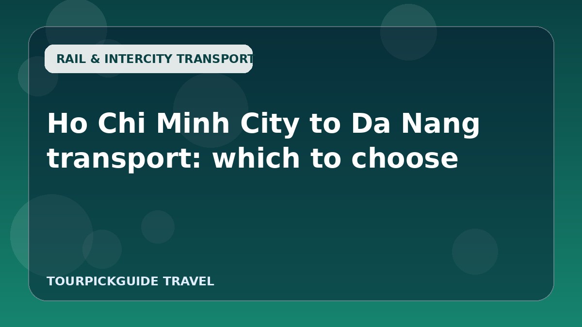 Visual guide for Ho Chi Minh City to Da Nang transport: which to choose