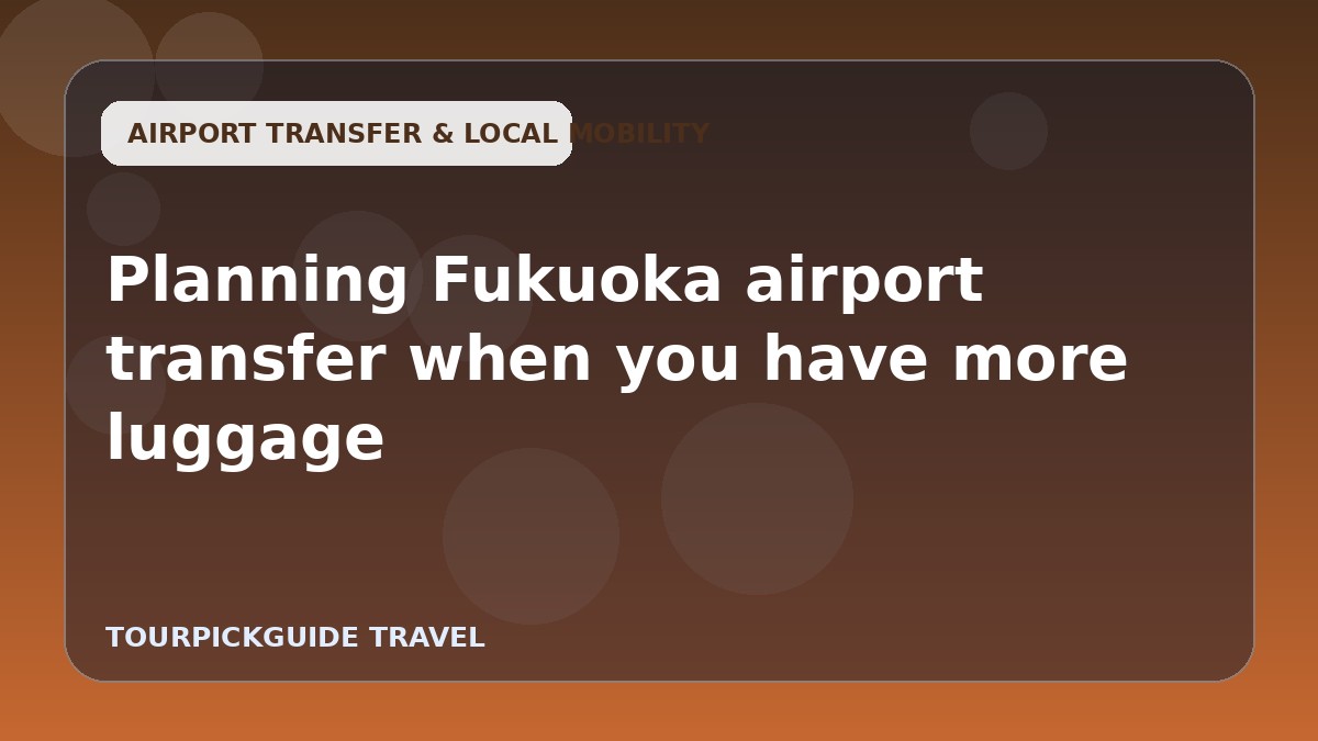 Planning Fukuoka airport transfer when you have more luggage