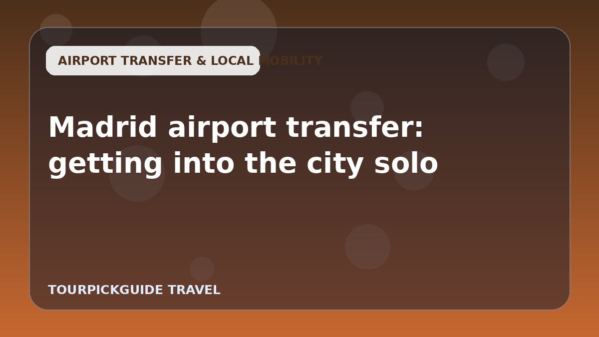 Visual guide for Madrid airport transfer: getting into the city solo